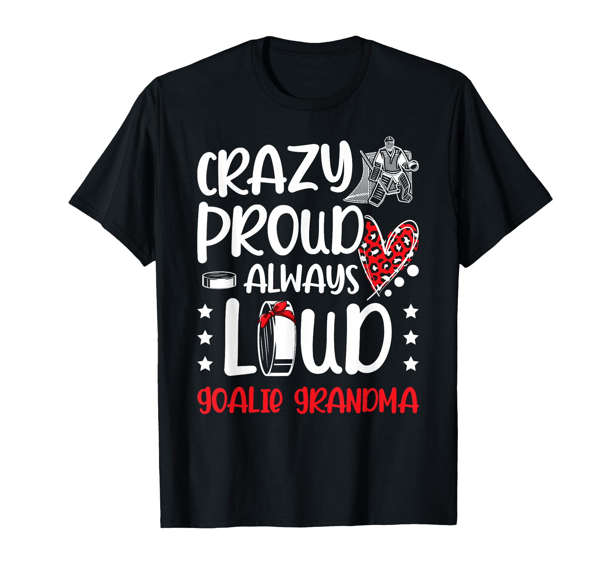 Crazy Proud Ice Hockey Goalie Grandma T-Shirt - Custom Art Print Unisex - T-Shirt, Sweatshirt, Hoodie