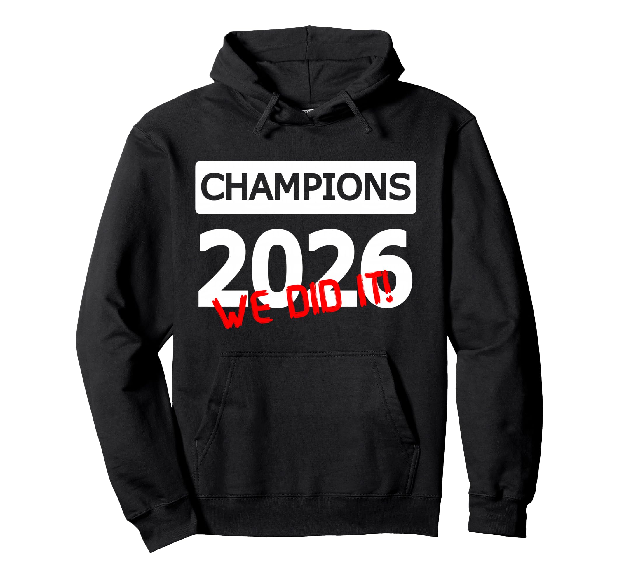 Champions 2026 We Did It Team Hoodie - Casual Everyday Wear for Adults - T-Shirt, Sweatshirt, Hoodie