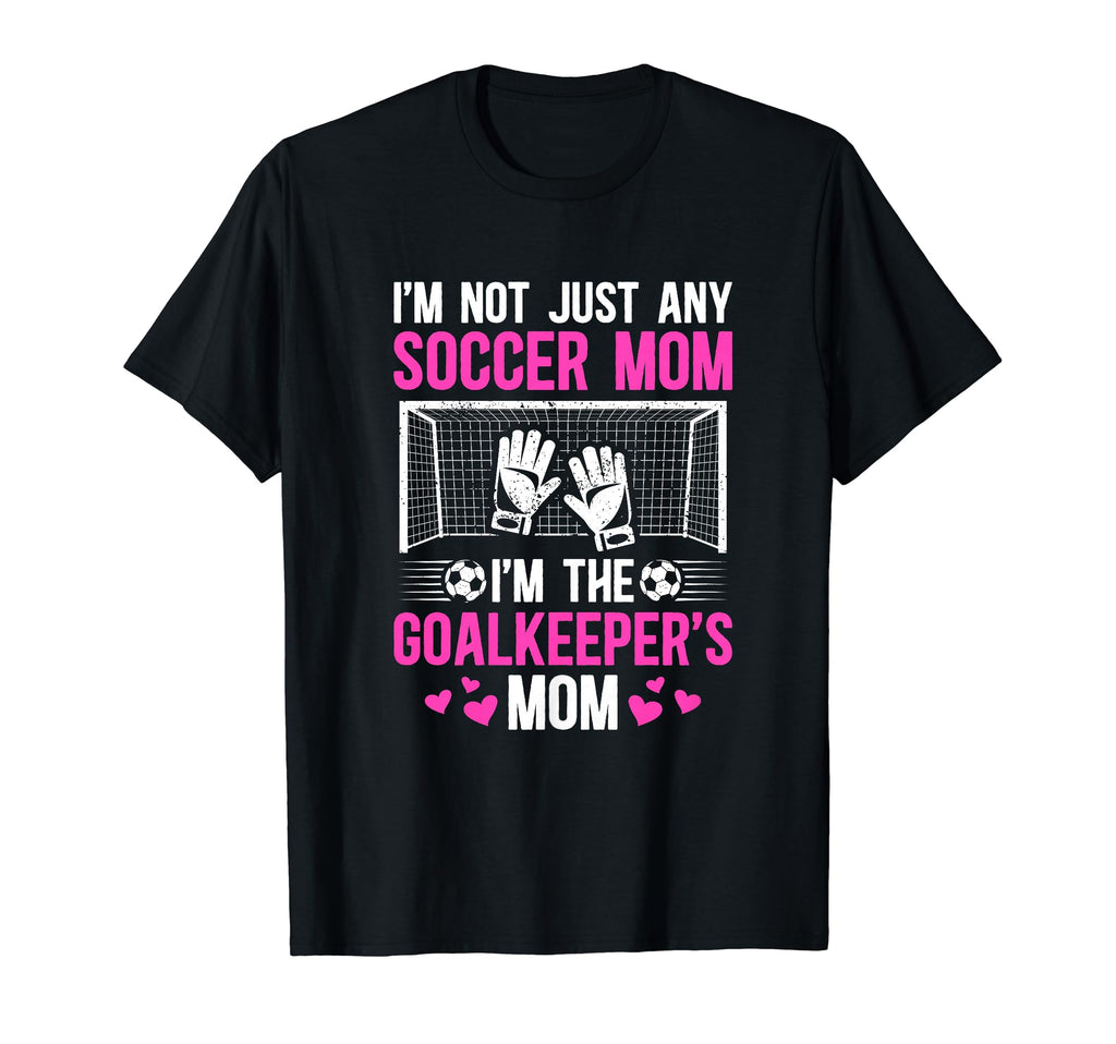 Im Soccer Goalkeeper Mom Soccer T-Shirt - Custom Art Print Men Women - T-Shirt, Sweatshirt, Hoodie