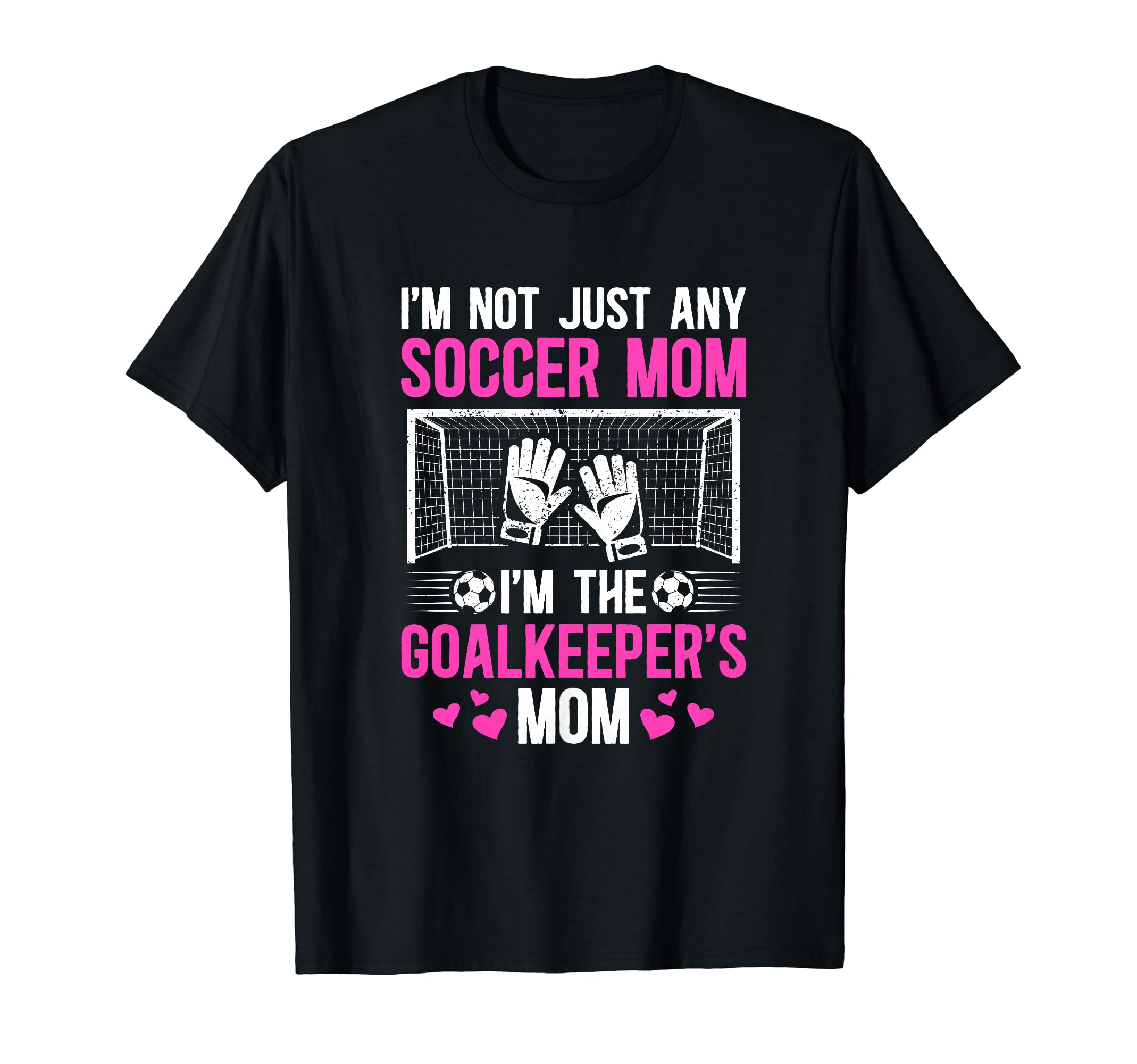 Im Soccer Goalkeeper Mom Soccer Goalie T-Shirt - Graphic Print Men Women - T-Shirt, Sweatshirt, Hoodie