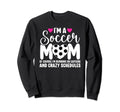 Im Soccer Mom Soccer Player Sweatshirt - Casual Everyday Wear for Adults - T-Shirt, Sweatshirt, Hoodie