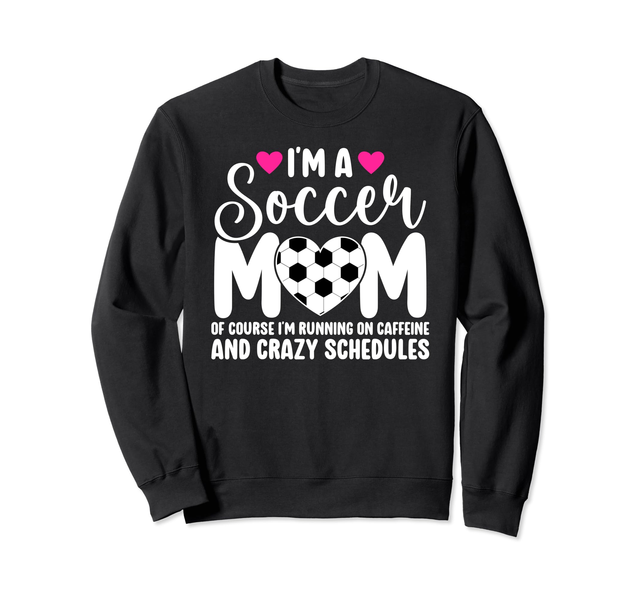 Im Soccer Mom Soccer Player Sweatshirt - Casual Everyday Wear for Adults - T-Shirt, Sweatshirt, Hoodie