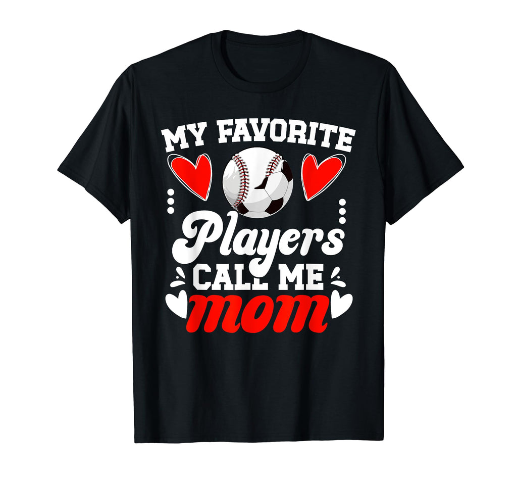 My Favorite Players Call Me Mom T-Shirt - Fun Novelty Design for Adults - T-Shirt, Sweatshirt, Hoodie