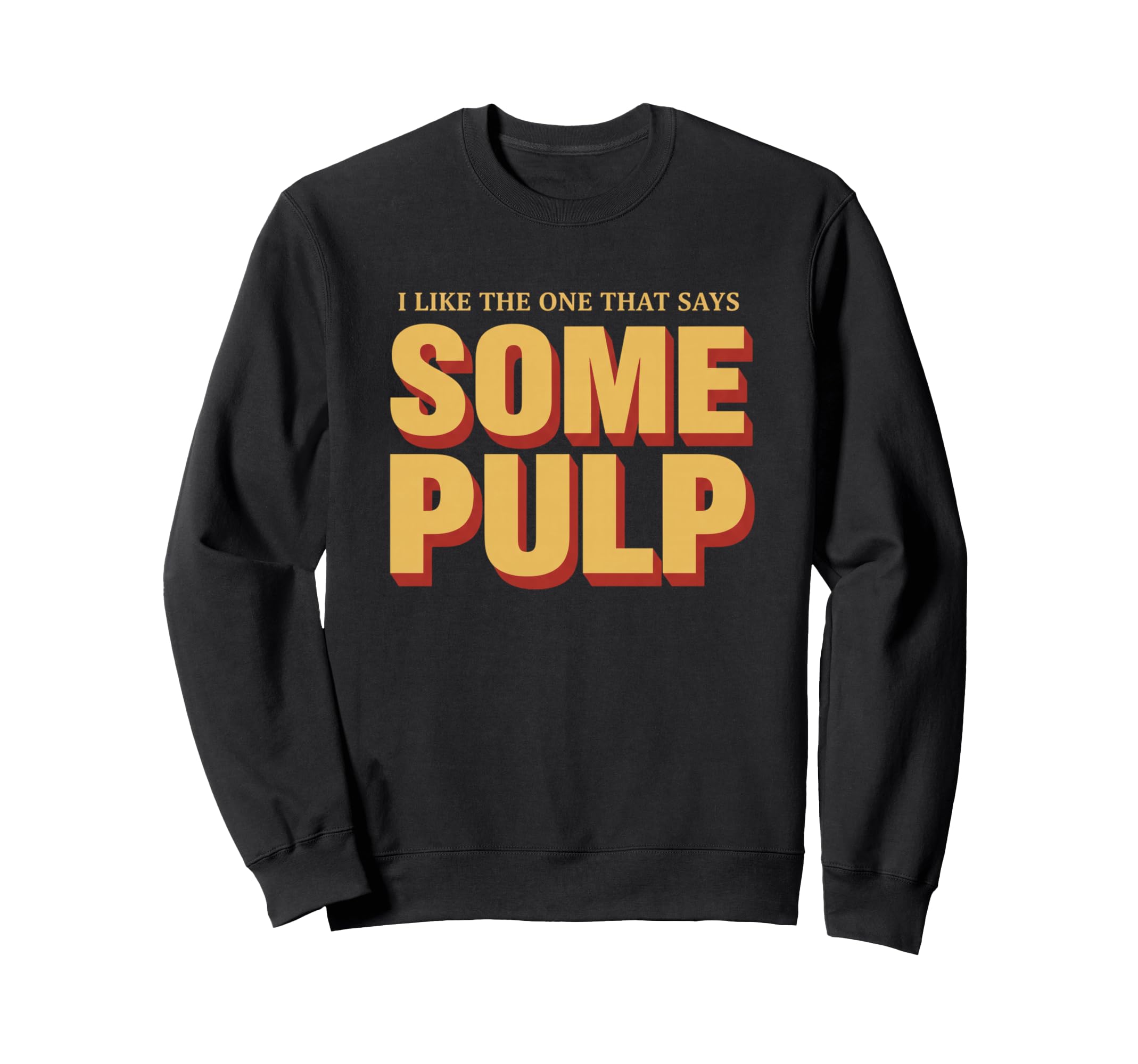 I Like One That Says Some Sweatshirt - Casual Everyday Wear for Adults - T-Shirt, Sweatshirt, Hoodie