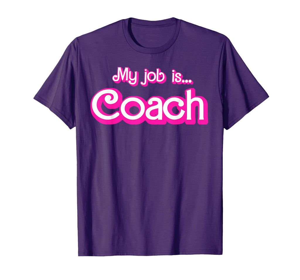 My Job Is Coach T-Shirt - Casual Everyday Wear Men Women - T-Shirt, Sweatshirt, Hoodie
