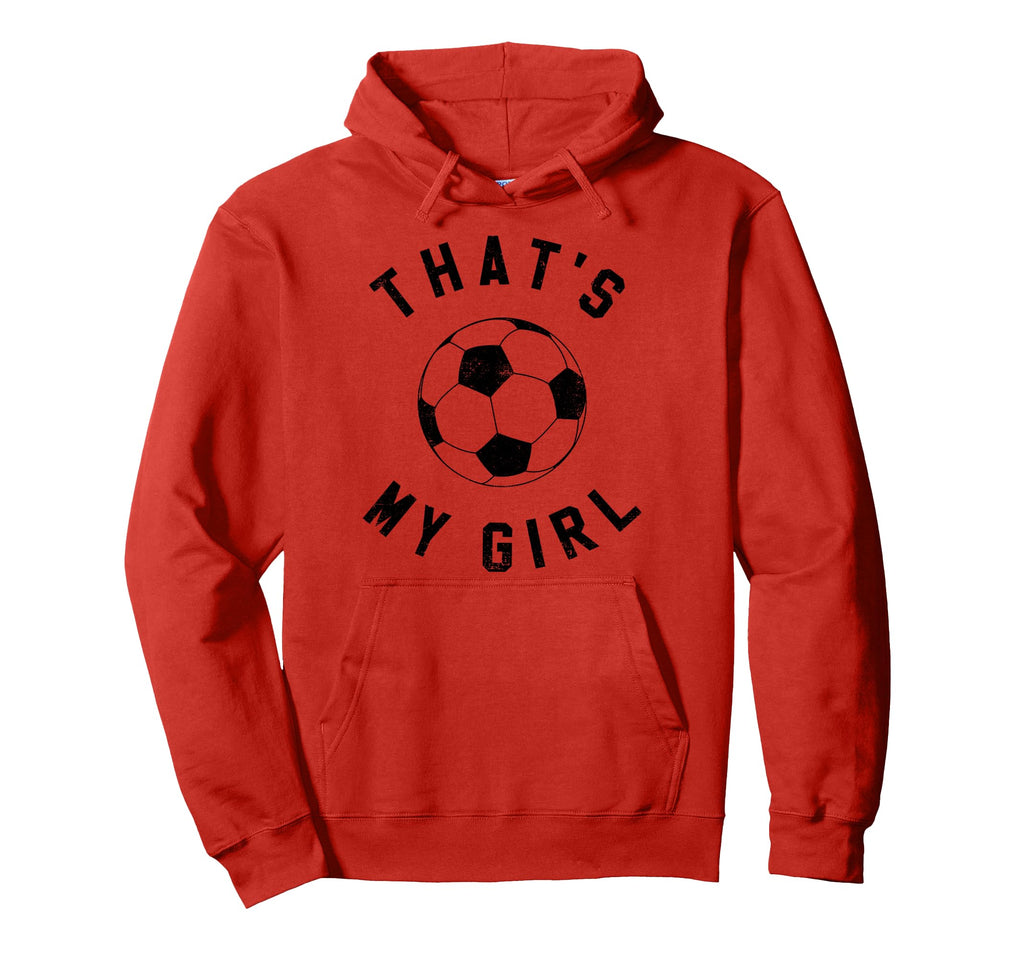 Thats My Soccer Hoodie - Custom Art Print Unisex - T-Shirt, Sweatshirt, Hoodie