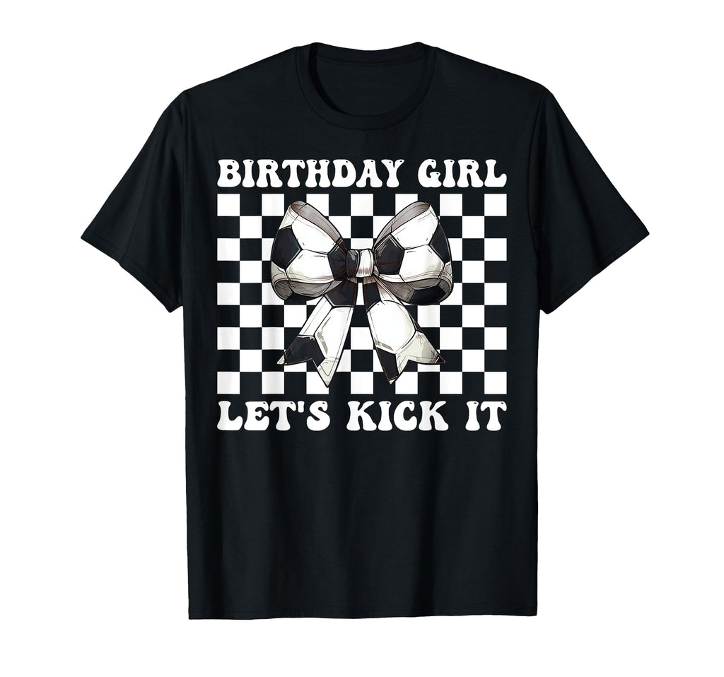 Birthday Lets Kick It Soccer Mom Mama T-Shirt - Trendy Graphic Unisex - T-Shirt, Sweatshirt, Hoodie