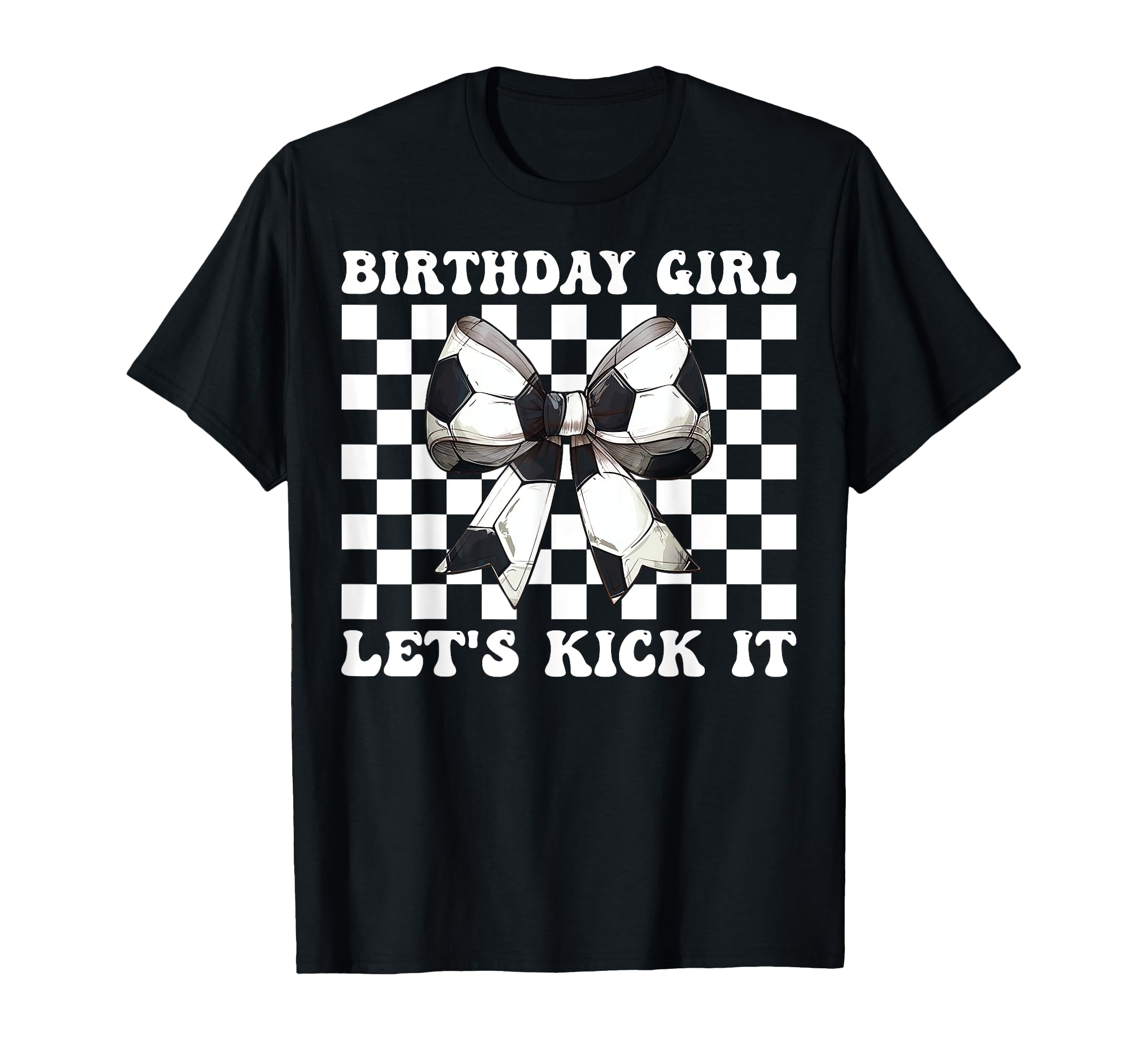 Birthday Lets Kick It Soccer Mom Mama T-Shirt - Trendy Graphic Unisex - T-Shirt, Sweatshirt, Hoodie