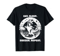 Eat Sleep Soccer Repeat Funny Soccer Shirts T-Shirt - Graphic Print Unisex - T-Shirt, Sweatshirt, Hoodie