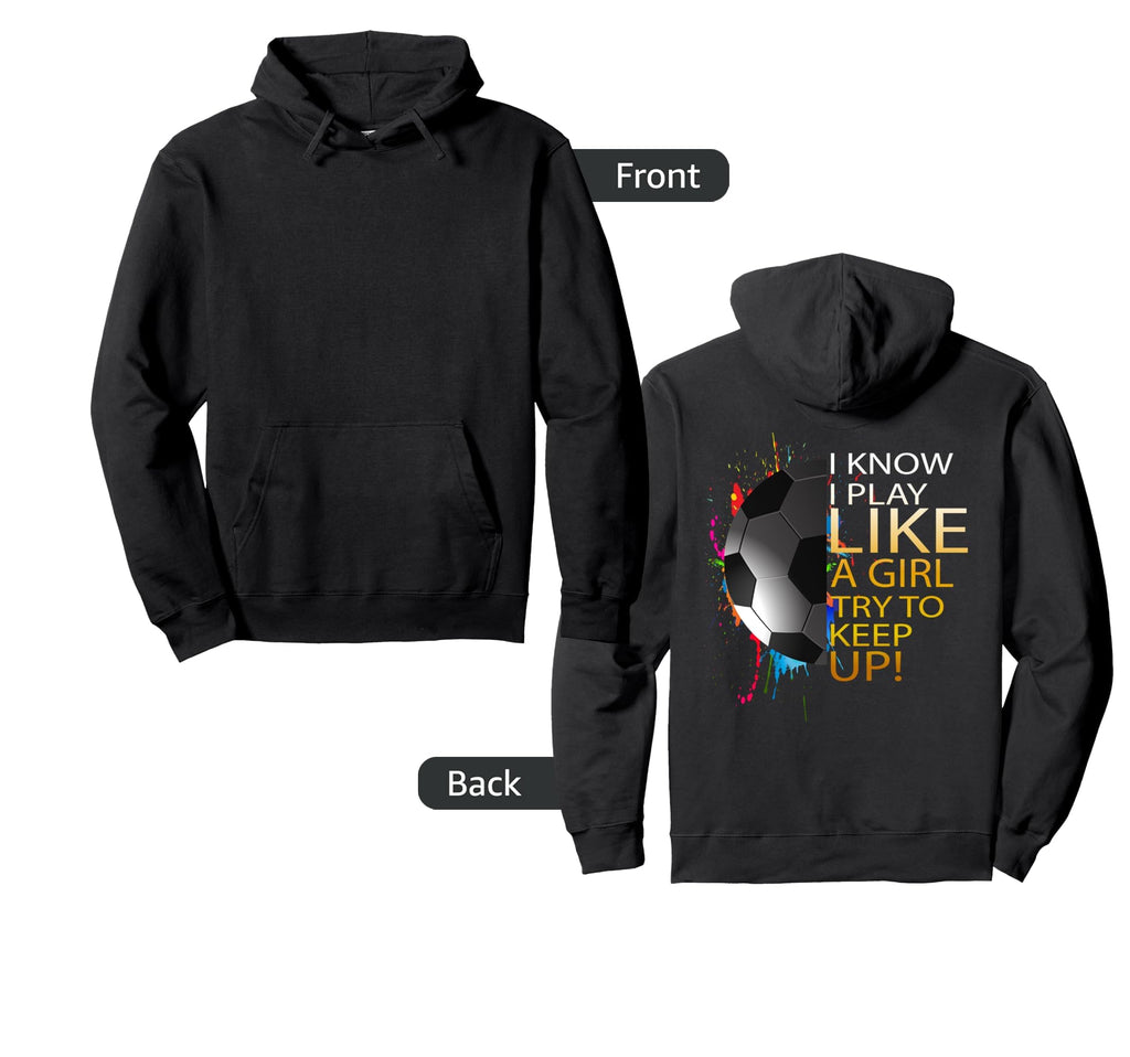 Womens Soccer Play Like Hoodie - Novelty Apparel Unisex - T-Shirt, Sweatshirt, Hoodie