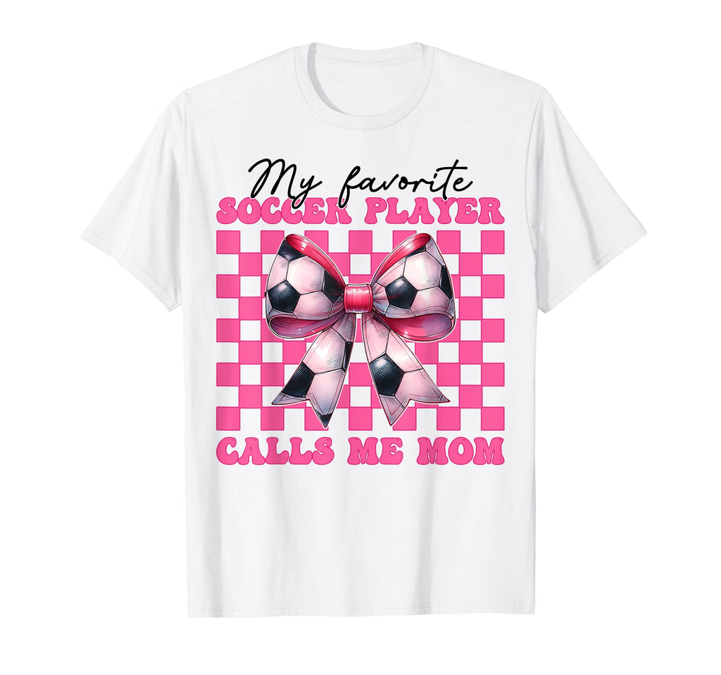 My Favorite Soccer Player Calls Me Mom Mama T-Shirt - Graphic Print Unisex - T-Shirt, Sweatshirt, Hoodie