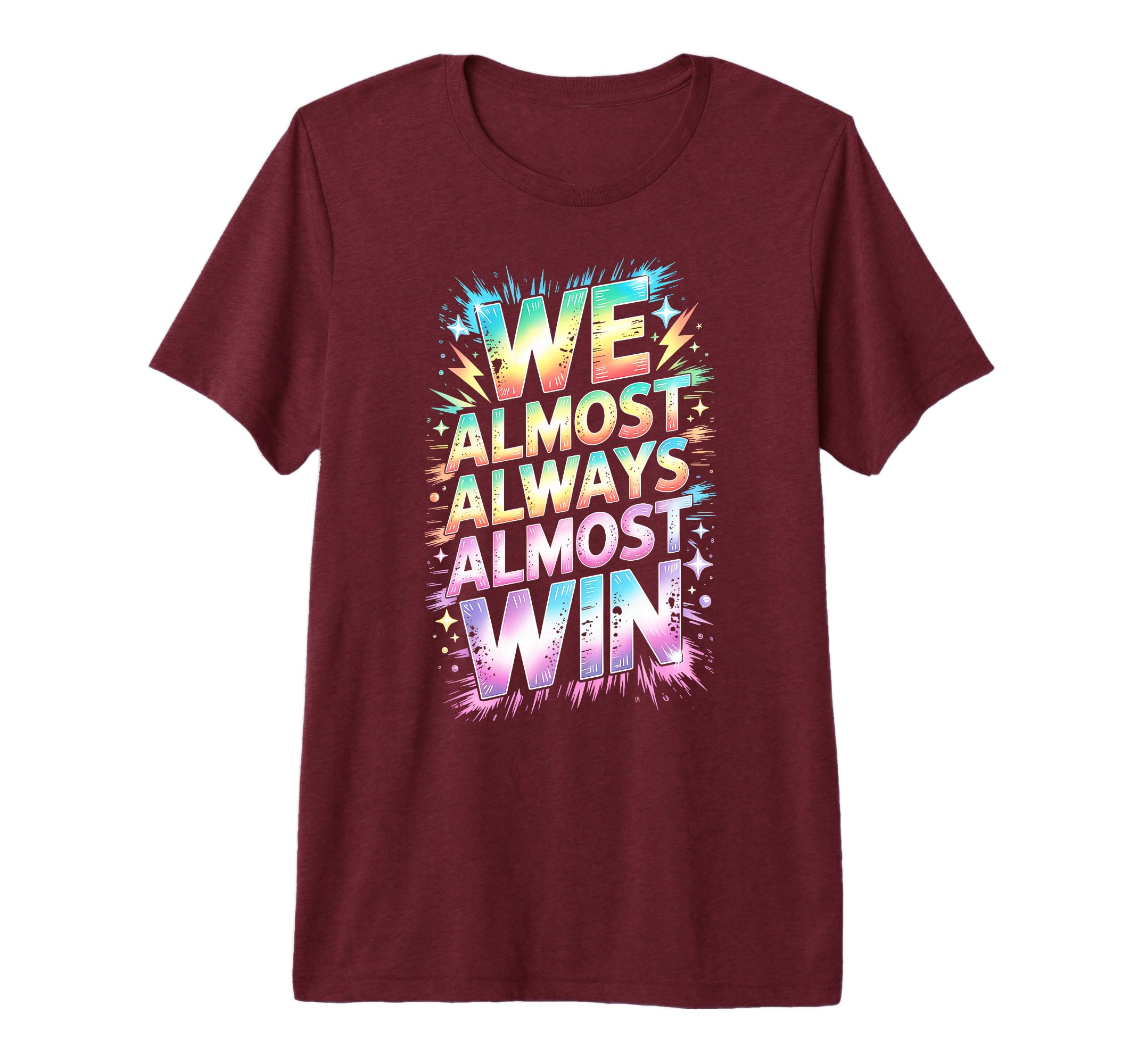 Lets Go We Almost Always Almost Win T-Shirt - Custom Art Print for Adults - T-Shirt, Sweatshirt, Hoodie