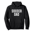Soccer Dad Sweatshirt - Novelty Apparel Unisex - T-Shirt, Sweatshirt, Hoodie