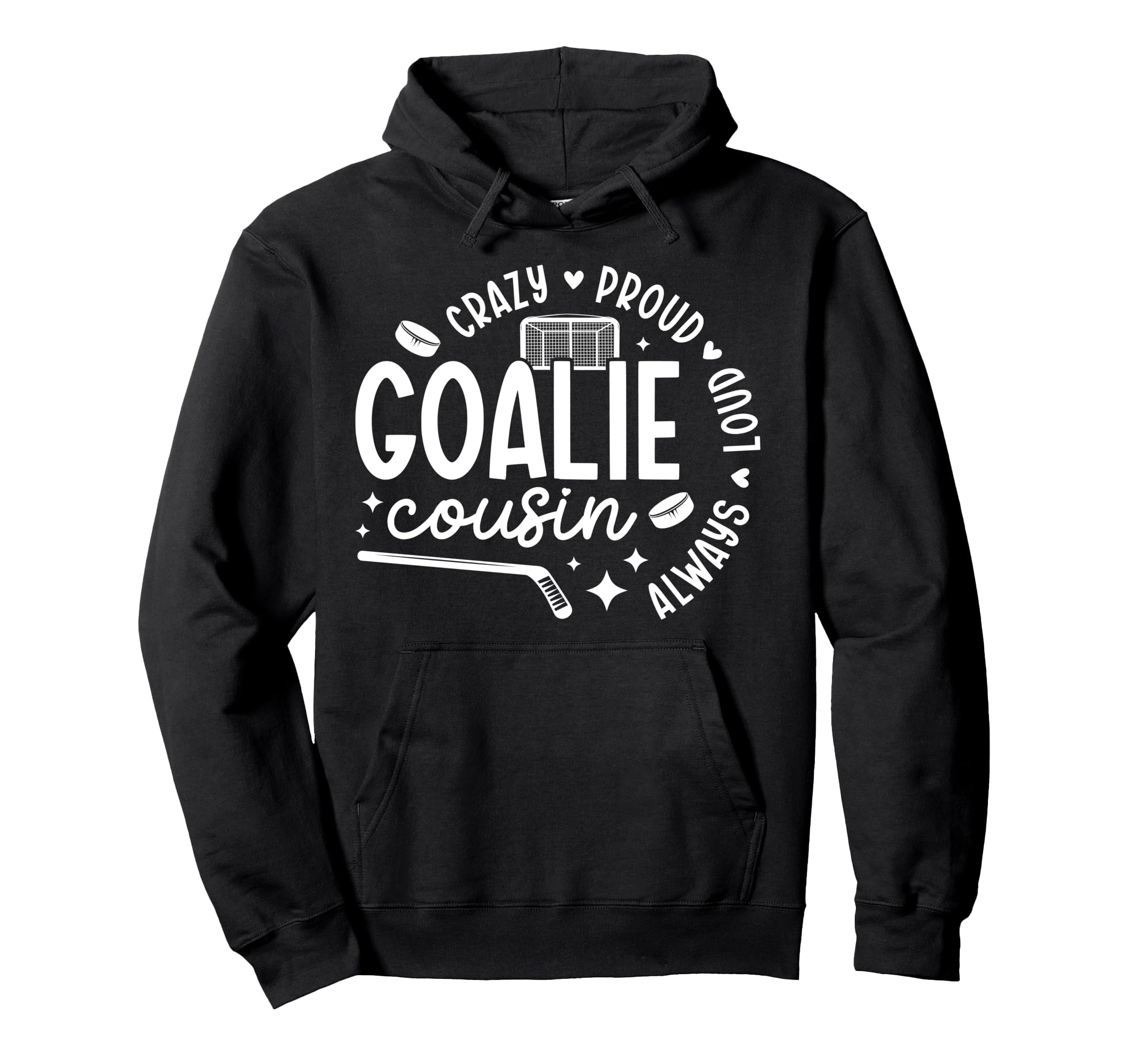 Crazy Proud Hockey Goalie Cousin Hockey Hoodie - Unique Graphic Men Women - T-Shirt, Sweatshirt, Hoodie