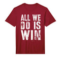 All We Do Is Win Spirit Week Game Day T-Shirt - Custom Art Print Men Women - T-Shirt, Sweatshirt, Hoodie