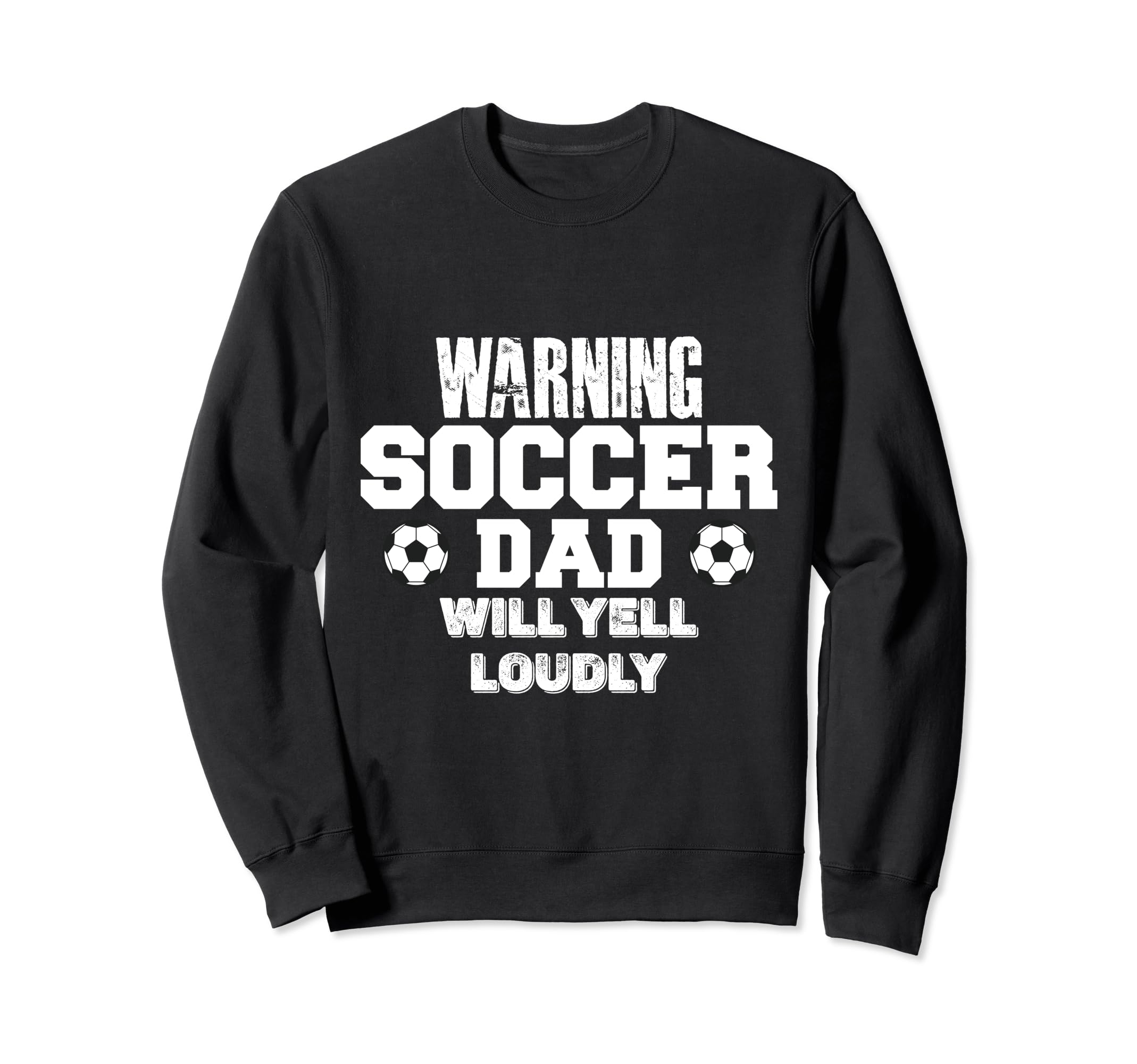 Warning Soccer Dad Will Yell Sweatshirt - Aesthetic Graphic for Adults - T-Shirt, Sweatshirt, Hoodie