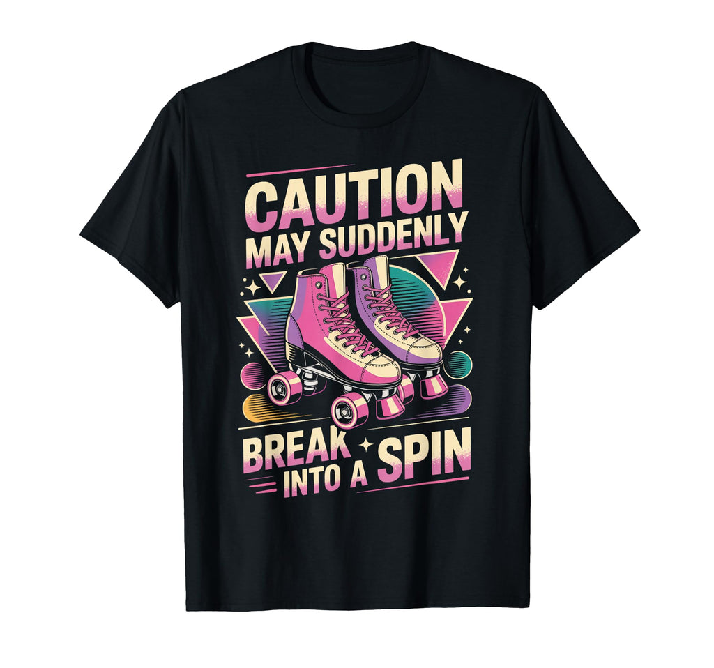 Break Into Spin Roller Skate Roller T-Shirt - Fun Novelty Design Men Women - T-Shirt, Sweatshirt, Hoodie