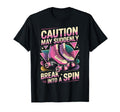 Break Into Spin Roller Skate Roller T-Shirt - Fun Novelty Design Men Women - T-Shirt, Sweatshirt, Hoodie