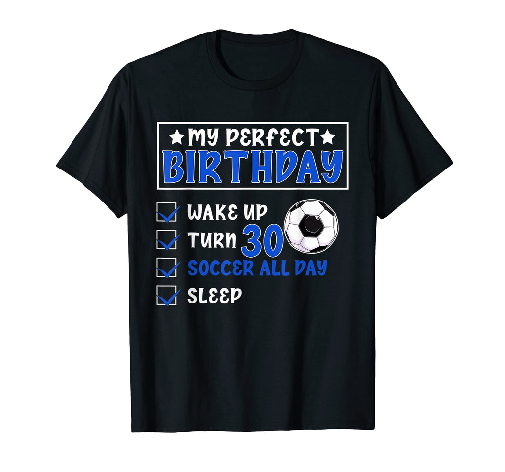 Funny My Birthday 30 Years Old Soccer T-Shirt - Streetwear Style Men Women - T-Shirt, Sweatshirt, Hoodie