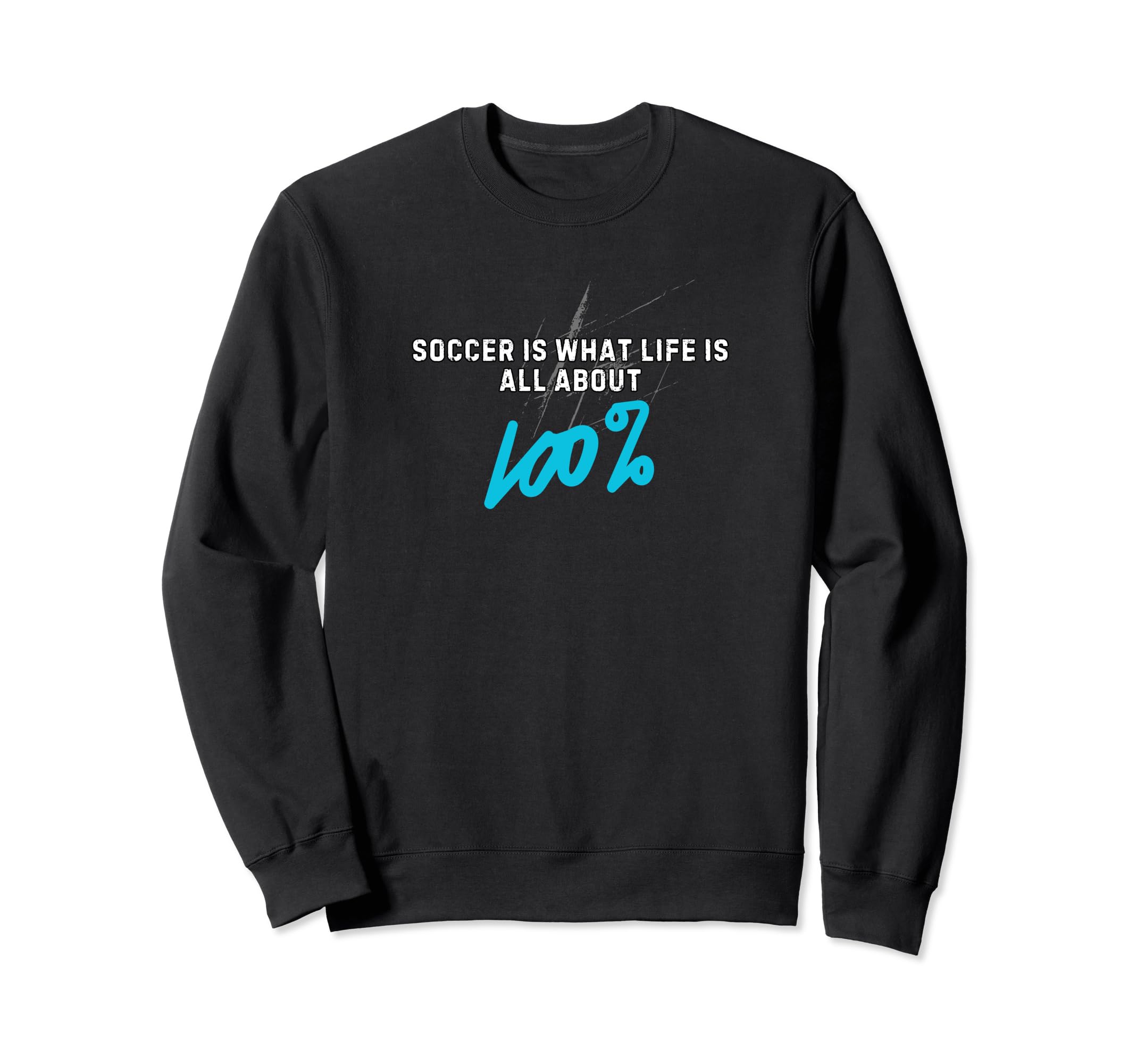 Soccer Is What Life Is All Sweatshirt - Casual Everyday Wear Men Women - T-Shirt, Sweatshirt, Hoodie