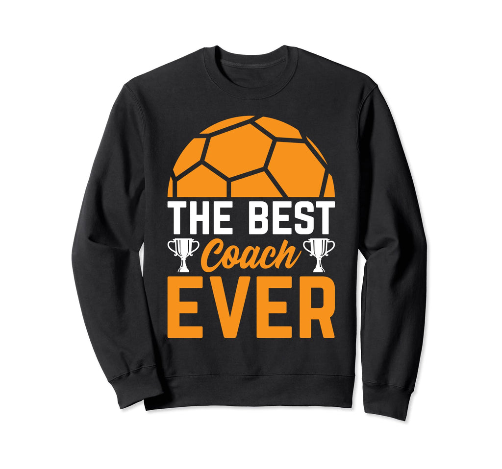 Best Soccer Coach Ever Soccer Player Sweatshirt - Unique Graphic Men Women - T-Shirt, Sweatshirt, Hoodie