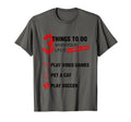 Things To Do When Your Life Is Mess Game T-Shirt - Streetwear Style Unisex - T-Shirt, Sweatshirt, Hoodie