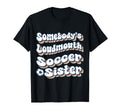 Somebodys Loudmouth Soccer Sister T-Shirt - Novelty Apparel for Adults - T-Shirt, Sweatshirt, Hoodie