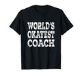 Worlds Okayest Coach Funny Sports T-Shirt - Fun Novelty Design Men Women - T-Shirt, Sweatshirt, Hoodie