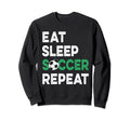 Eat Sleep Soccer Repeat Fnuuy Soccer Sweatshirt - Novelty Apparel Unisex - T-Shirt, Sweatshirt, Hoodie