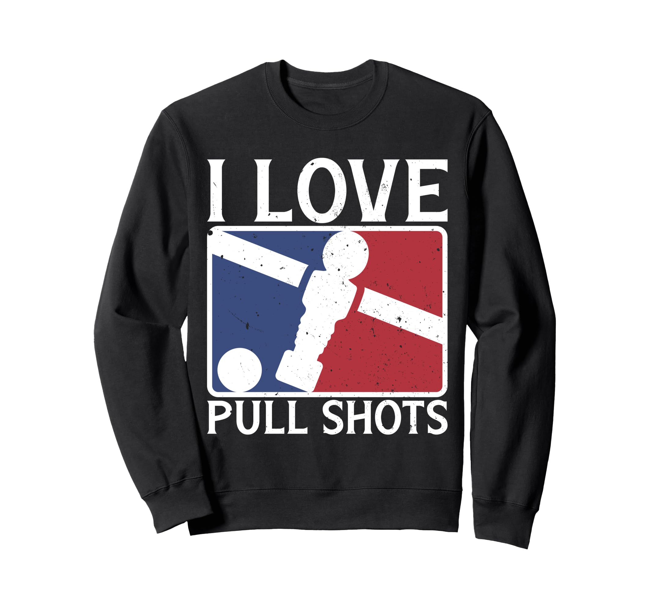 I Love Pull Shots Funny Foosball Sweatshirt - Novelty Apparel for Adults - T-Shirt, Sweatshirt, Hoodie