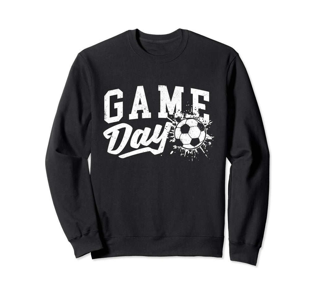 Game Day Soccer Player Soccer Lover Sweatshirt - Novelty Apparel Men Women - T-Shirt, Sweatshirt, Hoodie