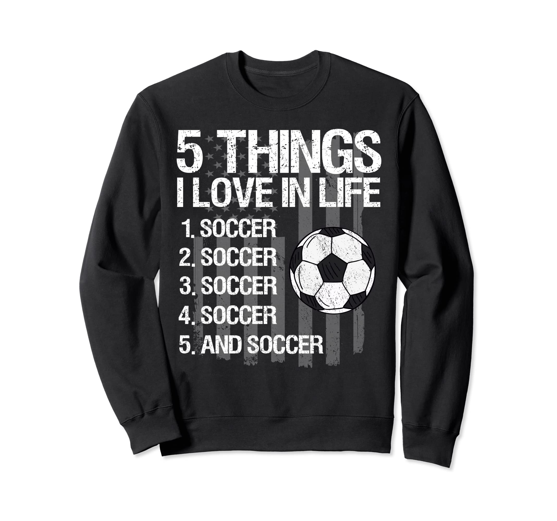 5 Things I Love Life Usa Flag Funny Sweatshirt - Trendy Graphic Unisex - T-Shirt, Sweatshirt, Hoodie