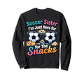 Soccer Sister Im Just Here Snacks Sweatshirt - Minimalist Print for Adults - T-Shirt, Sweatshirt, Hoodie