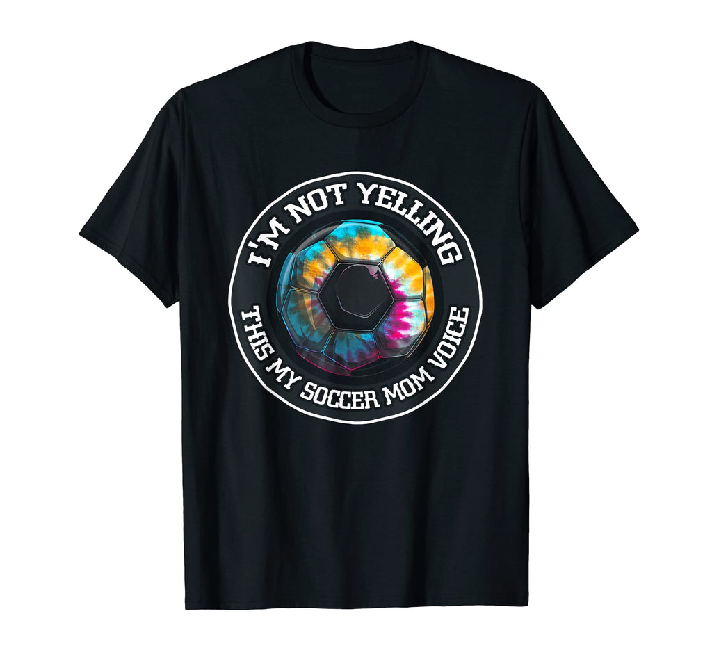 Im Not Yelling This Is My Soccer Mom T-Shirt - Trendy Graphic Men Women - T-Shirt, Sweatshirt, Hoodie