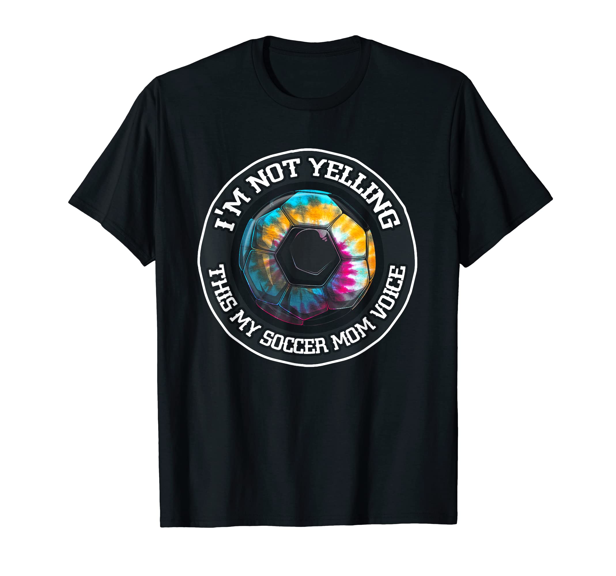 Im Not Yelling This Is My Soccer Mom T-Shirt - Trendy Graphic Men Women - T-Shirt, Sweatshirt, Hoodie