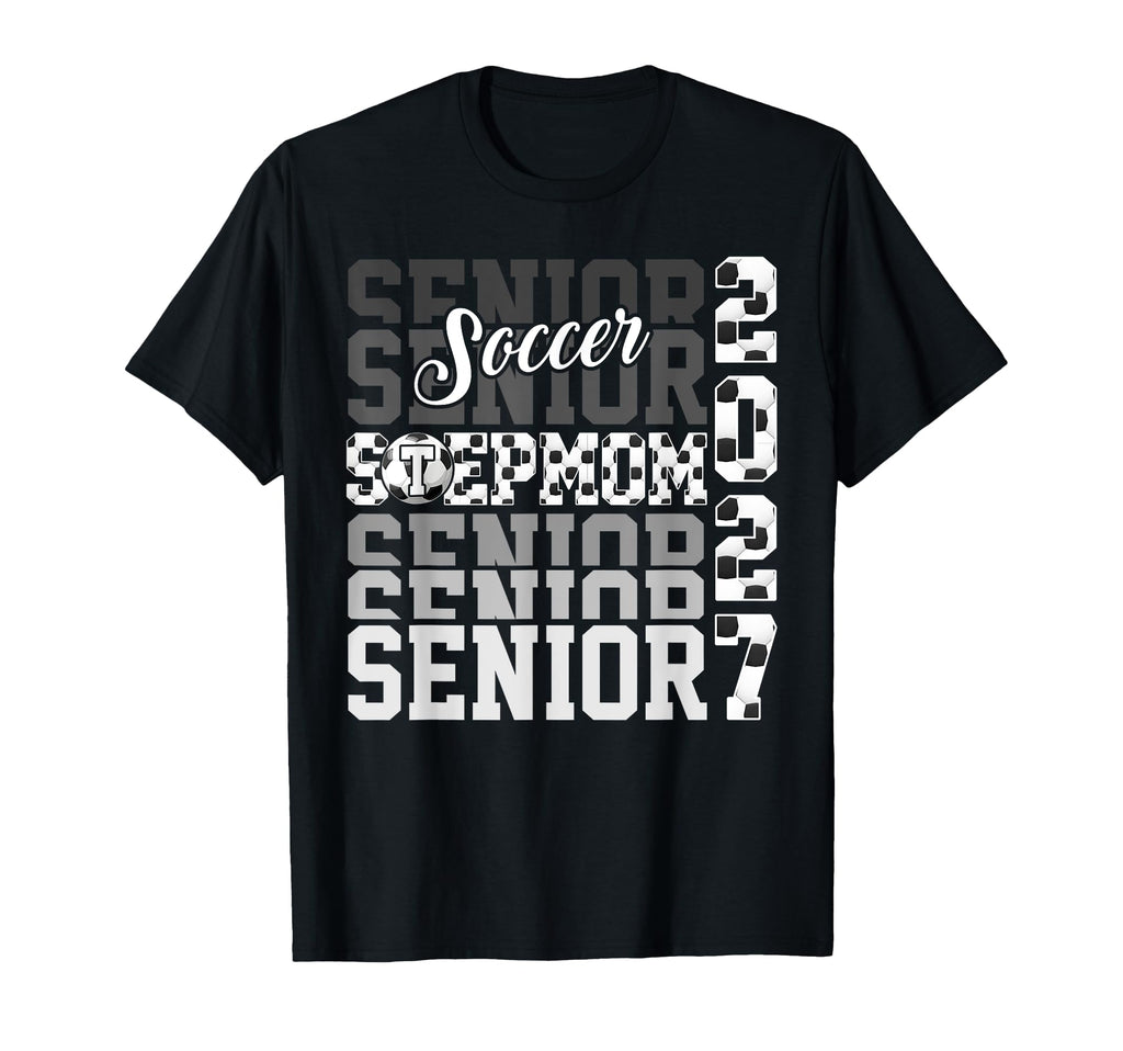 Senior 2027 Soccer Stepmom Proud Family T-Shirt - Trendy Graphic Unisex - T-Shirt, Sweatshirt, Hoodie
