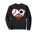 Baseball Soccer Football Heart Sweatshirt - Fun Novelty Design Men Women - T-Shirt, Sweatshirt, Hoodie