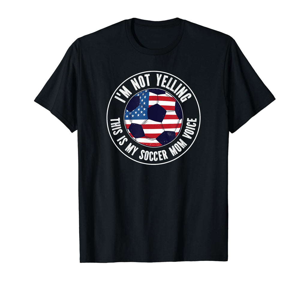 Im Not Yelling This Is My Soccer Mom T-Shirt - Streetwear Style Unisex - T-Shirt, Sweatshirt, Hoodie