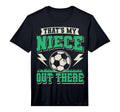 Mens Thats My Niece Out There Soccer Uncle T-Shirt - Trendy Graphic Unisex - T-Shirt, Sweatshirt, Hoodie