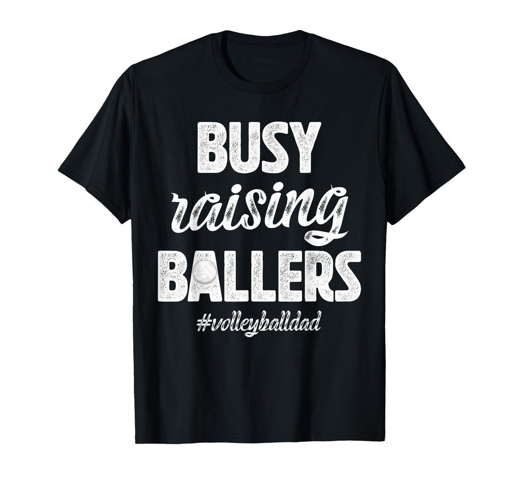 Busy Raising Ballers Volleyball Dad T-Shirt - Minimalist Print for Adults - T-Shirt, Sweatshirt, Hoodie
