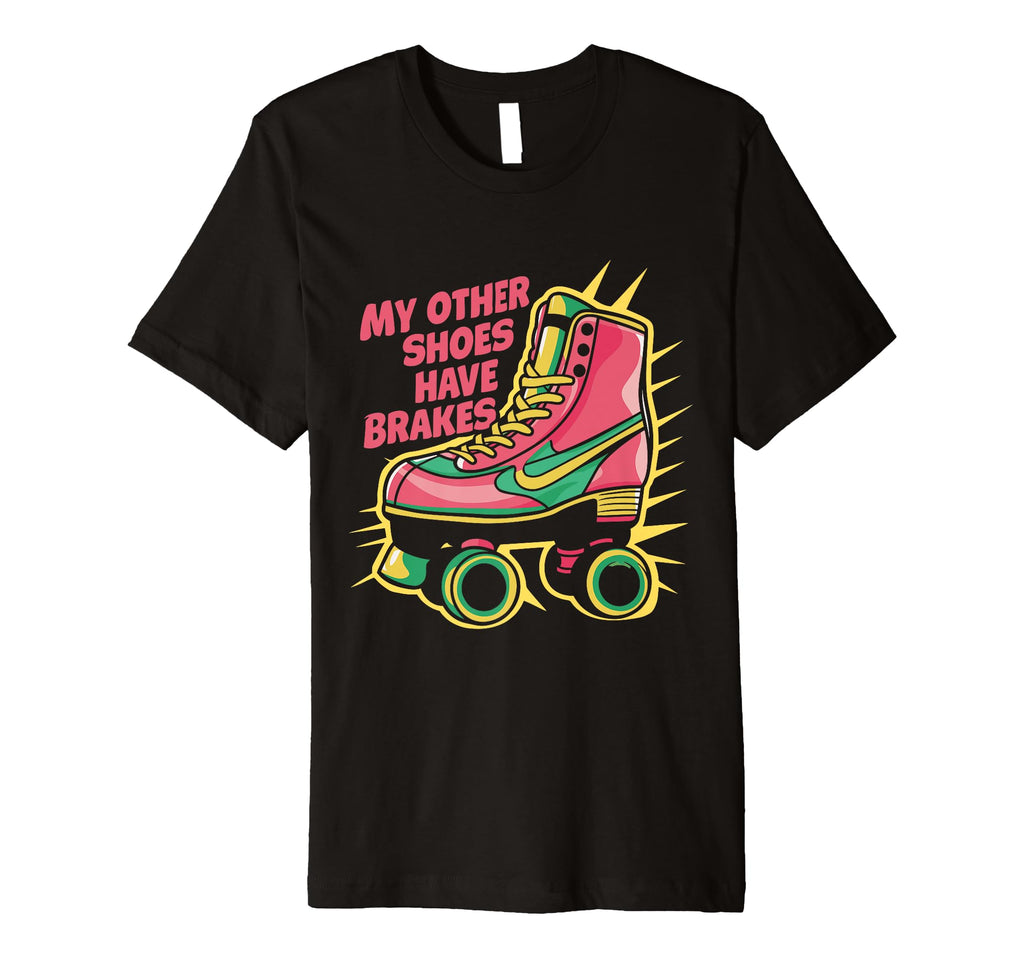 Roller Skating Roller Skate My T-Shirt - Fun Novelty Design Men Women - T-Shirt, Sweatshirt, Hoodie