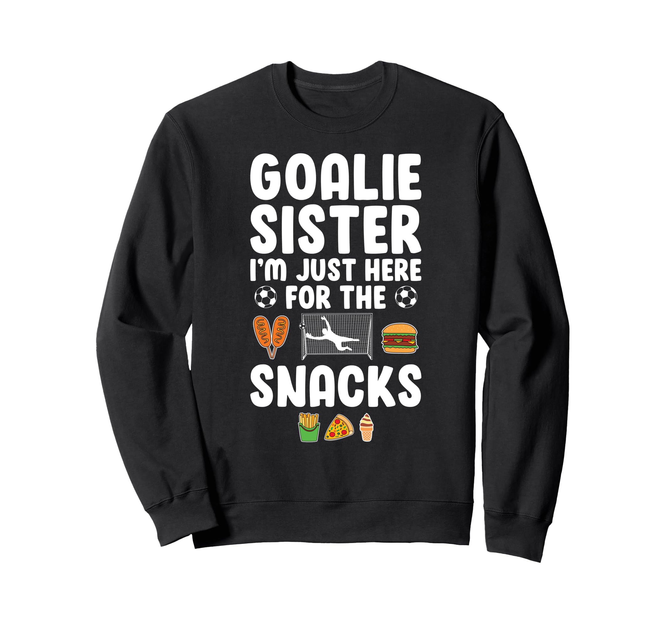 Funny Soccer Goalie Sister Soccer Sweatshirt - Trendy Graphic Men Women - T-Shirt, Sweatshirt, Hoodie