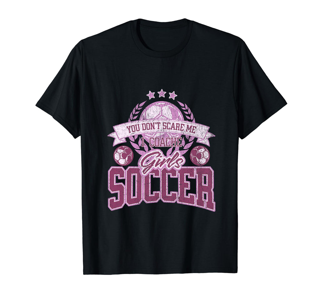 Coaches You Dont Scare Me I Coach T-Shirt - Unique Graphic Men Women - T-Shirt, Sweatshirt, Hoodie