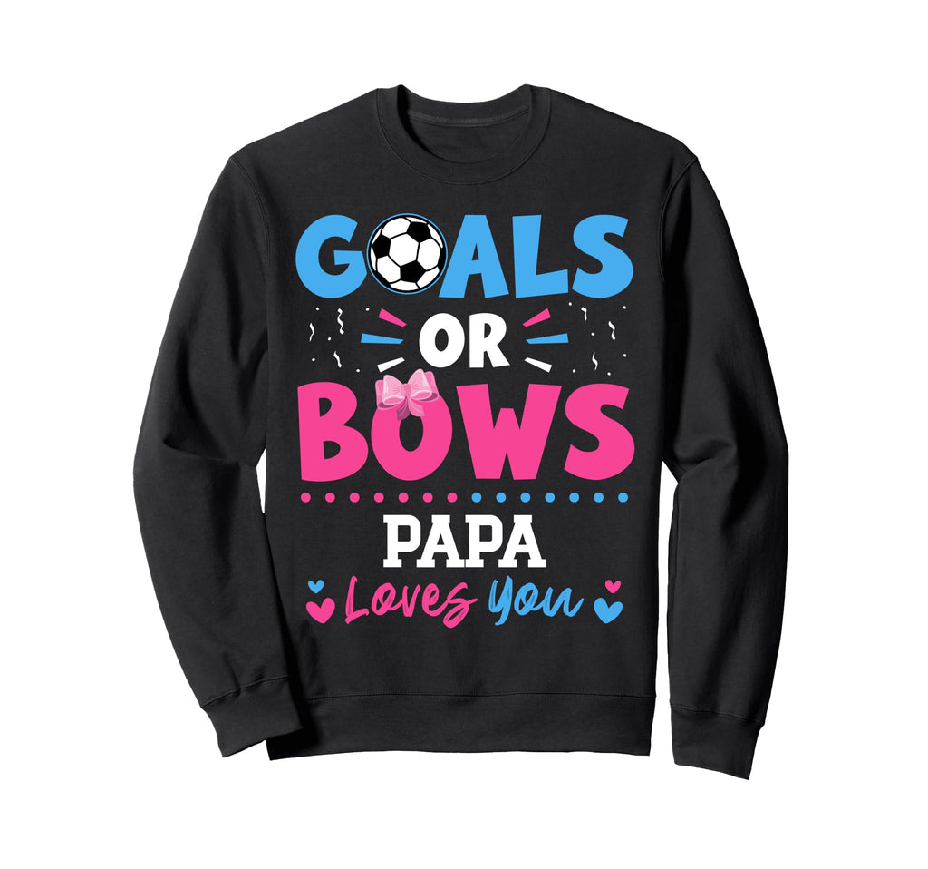 Goals Or Bows Papa Lover You Sweatshirt - Casual Everyday Wear Men Women - T-Shirt, Sweatshirt, Hoodie