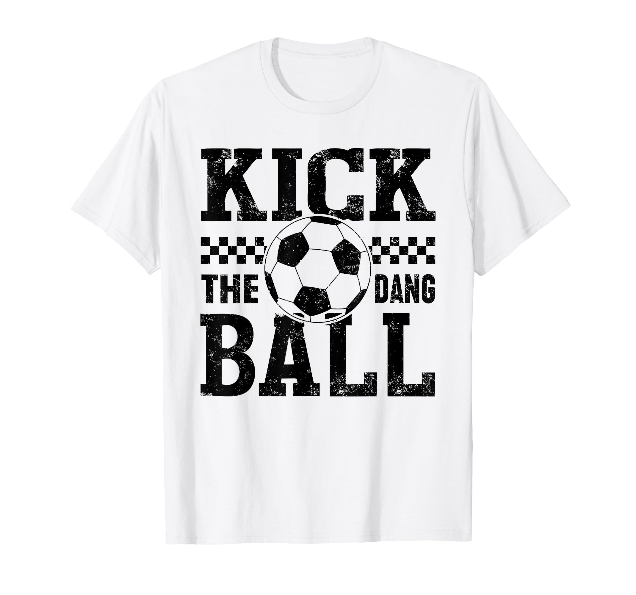 Kick Dang Ball Funny Soccer Mom Game Day T-Shirt - Trendy Graphic Men Women - T-Shirt, Sweatshirt, Hoodie