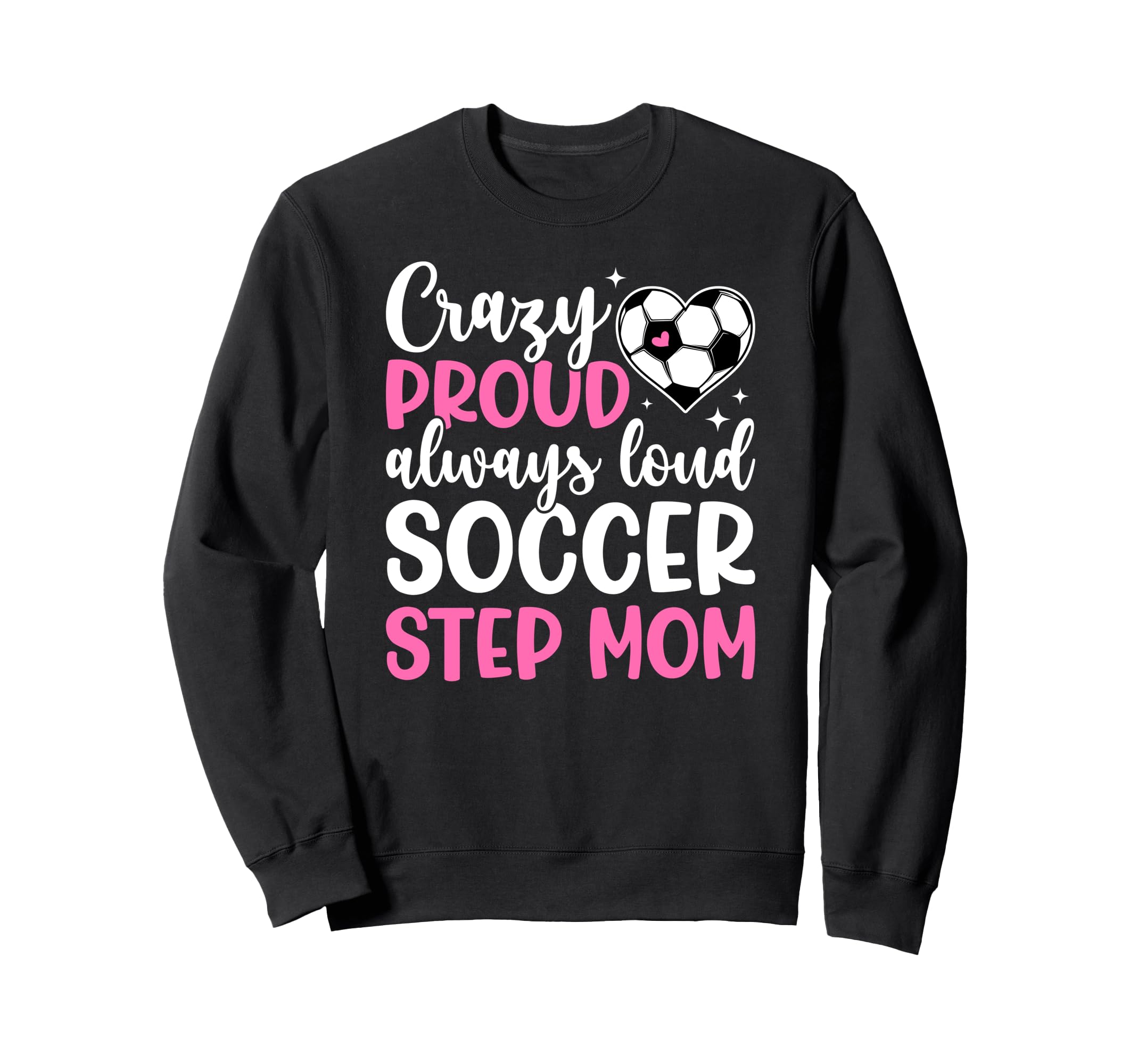 Crazy Proud Soccer Step Mom Sweatshirt - Minimalist Print for Adults - T-Shirt, Sweatshirt, Hoodie