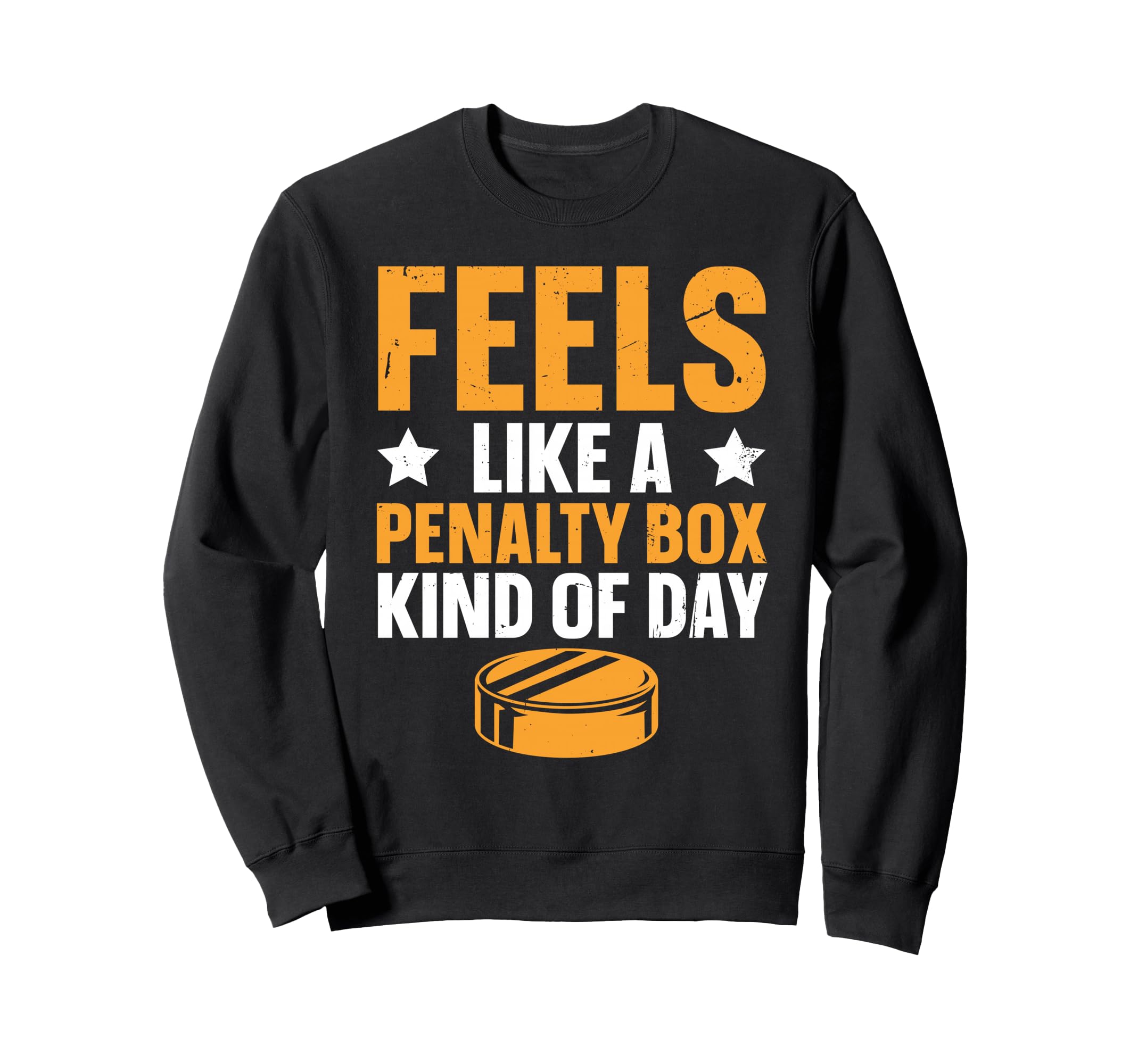 Feels Like Penalty Box Kind Day Sweatshirt - Casual Everyday Wear Unisex - T-Shirt, Sweatshirt, Hoodie