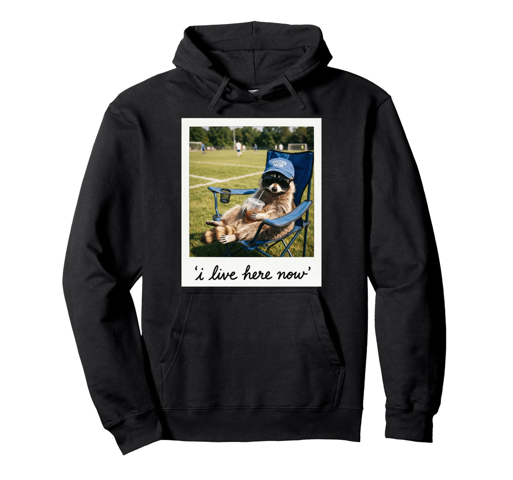 Funny Soccer Mom Raccoon I Live Here Hoodie - Minimalist Print Men Women - T-Shirt, Sweatshirt, Hoodie
