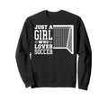 Funny Just Who Loves Soccer Sweatshirt - Streetwear Style Men Women - T-Shirt, Sweatshirt, Hoodie