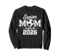 Senior Mom Soccer Class 2026 Sweatshirt - Custom Art Print Unisex - T-Shirt, Sweatshirt, Hoodie